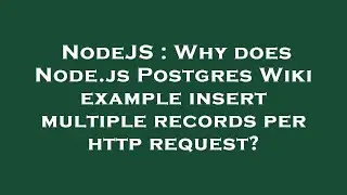NodeJS : Why does Node.js Postgres Wiki example insert multiple records per http request?