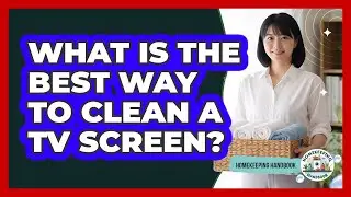 What Is The Best Way To Clean A TV Screen?