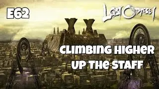 E62 : Lost Odyssey : Climbing Higher Up The Staff