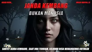 SANTET JANDA KEMBANG ''DOA YANG TAK PERNAH TERUCAP, KUTUKAN YANG MENGHANCURKAN SATU DESA''
