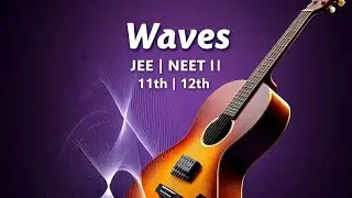 WAVES | JEE | NEET | PHYSICS | 16 SEPT 2025 | RUSHIKESH SIR