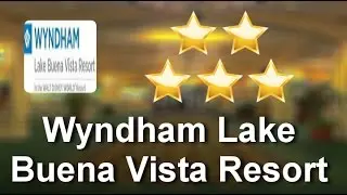 Wyndham Lake Buena Vista Resort Orlando  Excellent Five Star Review by Christina K.