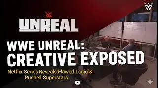 WWE Unreal Continues To Exposed Their Creative Team