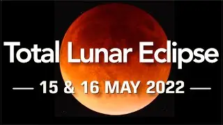 15-16 May Total Lunar Eclipse 2022 May | Timing | Location | How to Watch |Blood Moon Live Timelapse