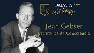 Jean Gebser e as Estruturas de Consci&ecirc;ncia