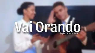 Vai Orando | Harpa Cristã 427 | Dupla Lucas e Sara | Cover.