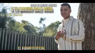 El Cubanito Jos&eacute; DJ El Feo SALSA FLAMENCA A TU MARIDO DALE AGUA REMIX   2024