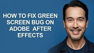 How to Fix Green Screen Bug on Adobe  After Effects - KevinHowTo