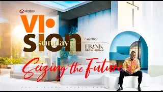 SEIZING THE FUTURE | PASTOR FRANK OFOSU-APPIAH | ALL NATIONS KHARIS HOUSE