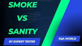 Difference between smoke and sanity testing | SQA world
