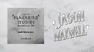 Jason Maxwell - When You're In It [Acoustic] (Official Audio)