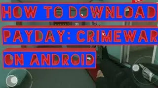 How to Download Payday CrimeWar on Android | Payday on Android | Android Gameplay and tutorial