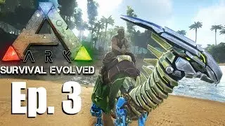 Ark Survival Evolved Ep  3 | Riding a Dinosaur! and Killing a Megalodon!