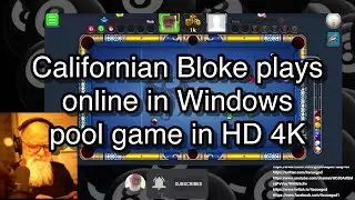 Californian Bloke plays online in Windows pool game in HD 4K 🎱🎱🎱 8 Ball Pool 🎱🎱🎱