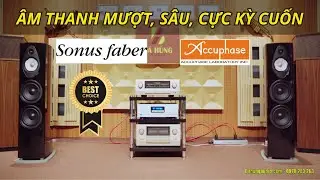 NGHE THỬ SONETTO VIII G2 Đ&Aacute;NH C&Ugrave;NG ACCUPHASE E-4000 &ndash; &Acirc;M NHẠC MƯỢT, S&Acirc;U, CỰC KỲ CUỐN