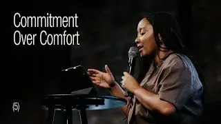 Commitment Over Comfort &mdash; Kookie Mudere | Gas Street Church