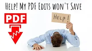 Help! PDF changes won't save! - How to make your PDFs editable and savable