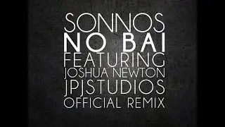 Sonnos - No Bai Ft. Joshua Newton & JpJStudios (Official Remix) + Download Link