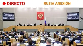 RUSIA: La DUMA ratifica la ANEXIÓN del DONBÁS, ZAPORIYIA y JERSÓN | RTVE Noticias