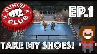 Punch Club Fighter Management Sim | Ep.1 - Please, Take My Shoes!