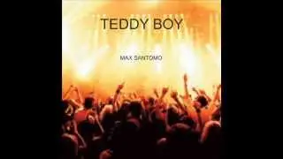 TEDDY BOY (SANTOMO-RASENA-LOTA')original song by MAX SANTOMO