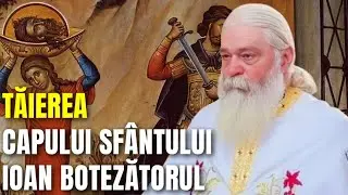 Taierea capului Sf&acirc;ntului Ioan Botezătorul - Parintele Calistrat