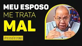 COMO LIDAR COM MARIDO GROSSO E IGNORANTE O QUE FAZER ? Pr. Josué Gonçalves