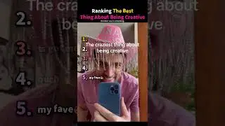 Ranking The Best Thing About Being Creative