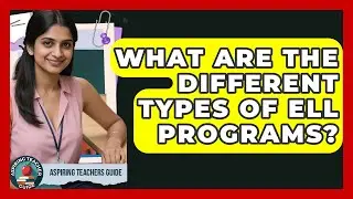What Are The Different Types Of ELL Programs? - Aspiring Teacher Guide