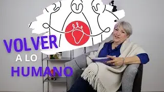 VOLVER A LO HUMANO