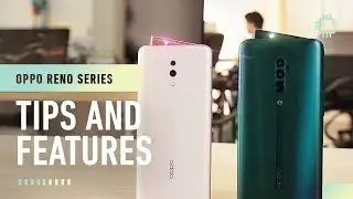 OPPO Reno Series: Tips and features you need to know