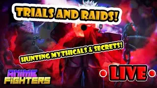 🔴LIVE🔴Anime Fighters Simulator! Trials and Raids! & Chill 😎