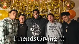 We Had A FriendsGiving !!!