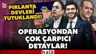 Pırlanta devlerine operasyondan çok çarpıcı detaylara Halk TV muhabiri ulaştı!
