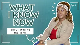 What I Know Now About Staying the Same