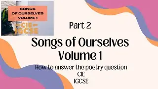 How to answer the poetry question: CIE 0475/0992 Songs of Ourselves Vol 1 (part 2)