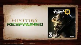 History Respawned: Fallout 76