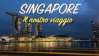 Il nostro VIAGGIO a SINGAPORE in 4K 🇸🇬