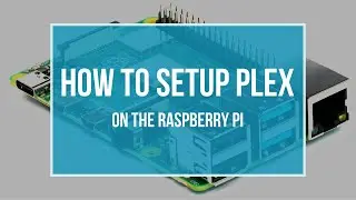How to setup Plex on the Raspberry PI