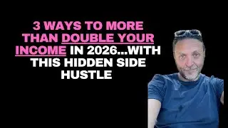 3 Ways To More Than Double Your Income 2026...With This Hidden Side Hustle .