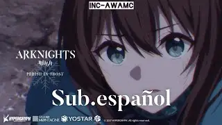 𒆜Arknights𒆜: Perish in Frost Opening Full 𓊈ACHE in PULSE𓊉 - Sub Espa&ntilde;ol
