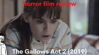 film reviews ep#142 - The Gallows Act 2 (2019)