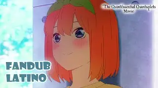 Gotoubun No Hanayome : The Movie || Fandub Latino || Yotsuba Besa a Futaro