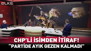 CHP'li İsimden İtiraf! 