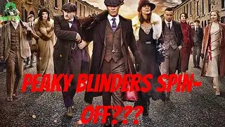 Peaky Blinders Spinoff???