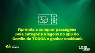 Saiba como comprar passagens pelo app do Cart&atilde;o de TODOS e ainda ganhar cashback