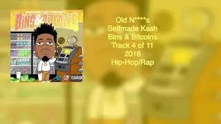 04. Old N****s | Bins & Bitcoins | Selfmade Kash