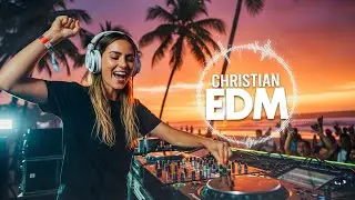 🎶 Christian EDM Worship | Uplift Your Spirit with Beats