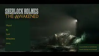 Sherlock Holmes The Awakened 2023 played by Lord Helmchen - Episode 11: A Case For Greta