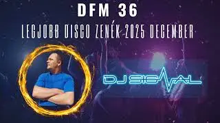 DFM36 - Legjobb Disco Zen&eacute;k 2025 DECEMBER (Mixed by DJ Signal) 🔊 DANCE 🔊 RETRO 🔊 POP 🔊CORONITA